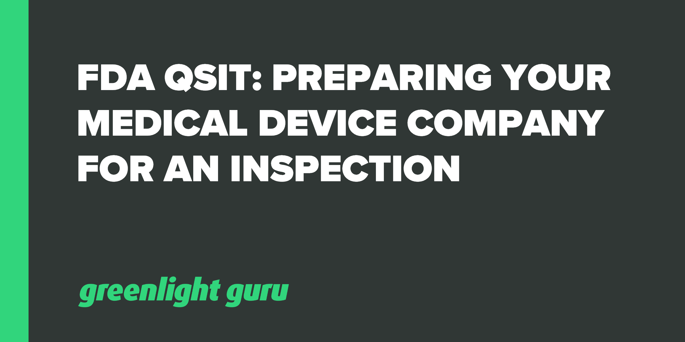 FDA QSIT: Preparing Your Medical Device Company For An Inspection